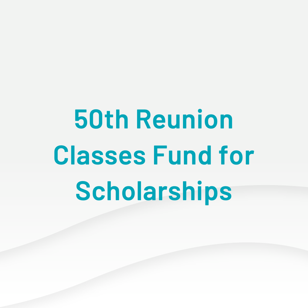 50th Reunion Classes Fund for Scholarships