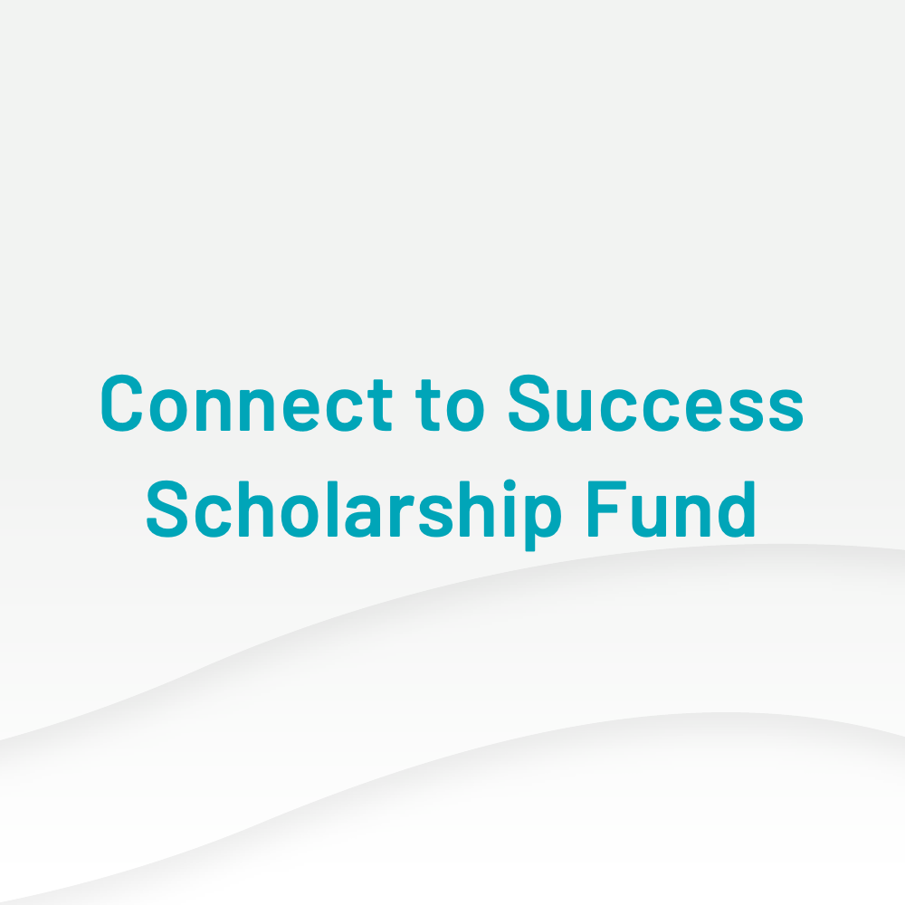 Connect to Success Scholarship Fund