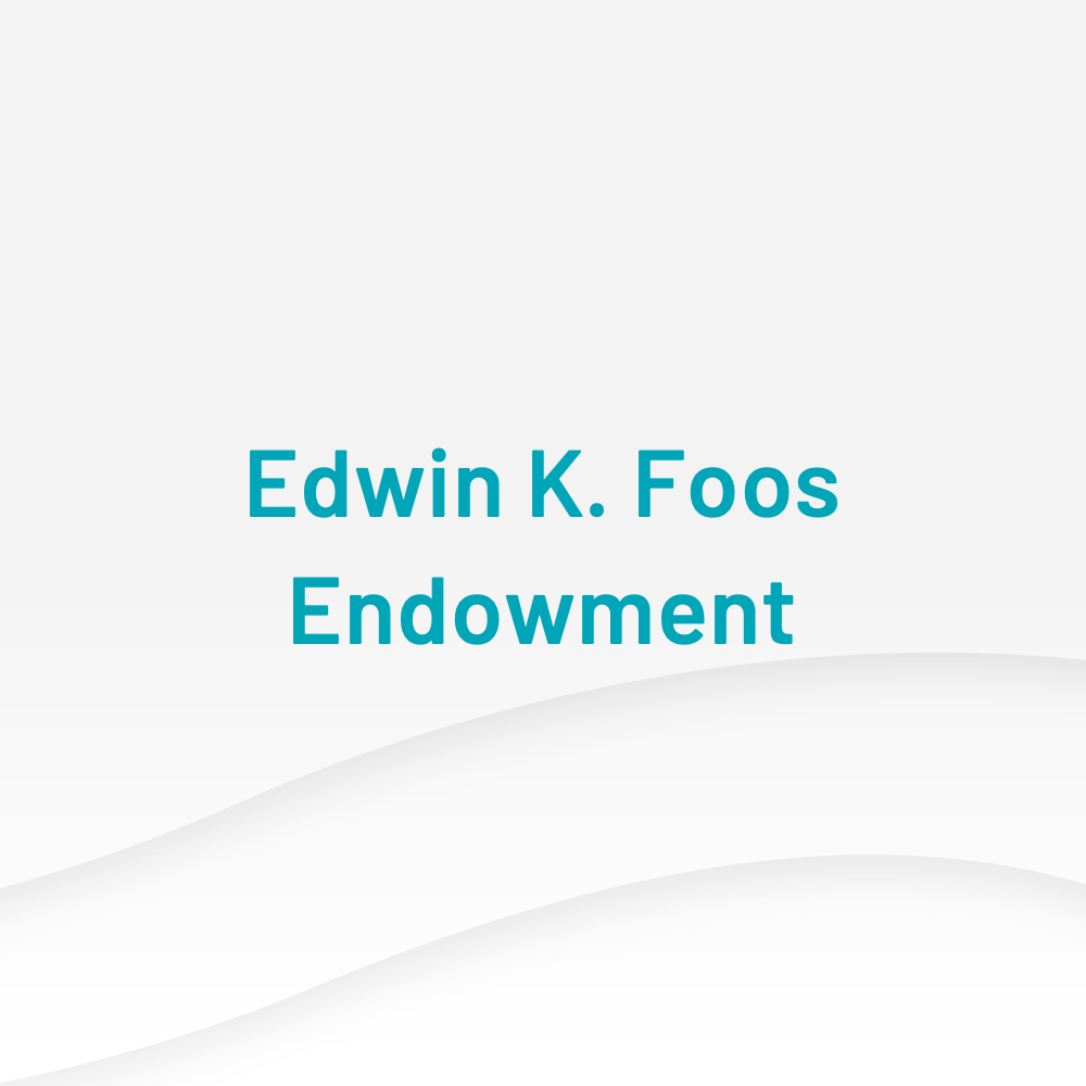 Edwin K Foos Endowment