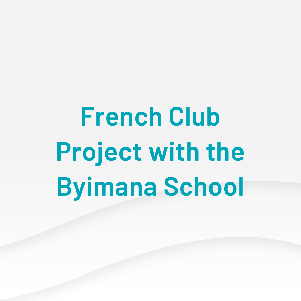 French Club Project with the Byimana School