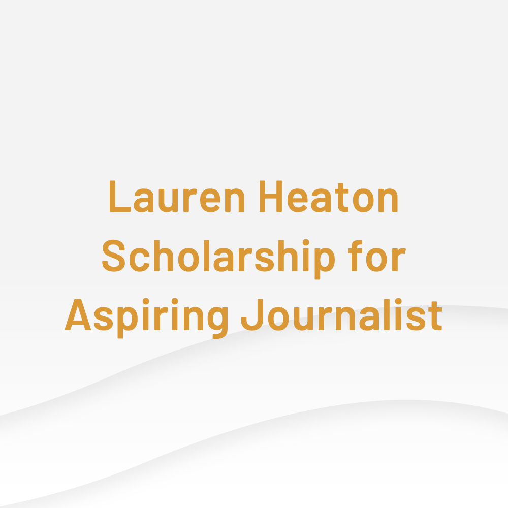 Lauren Heaton Scholarship for Aspiring Journalist