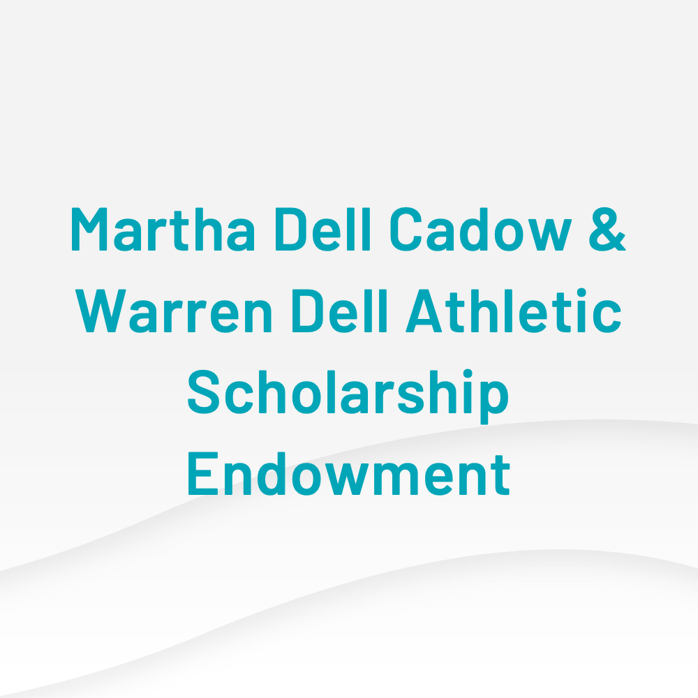 Martha Dell Cadow and Warren Dell Athletic Scholarship Endowment