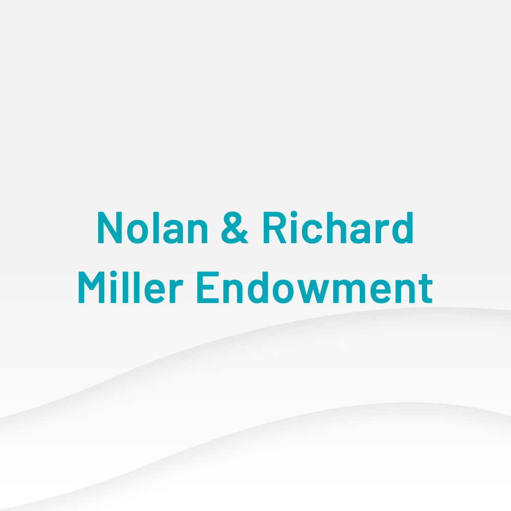 Nolan and Richard Miller Endowment