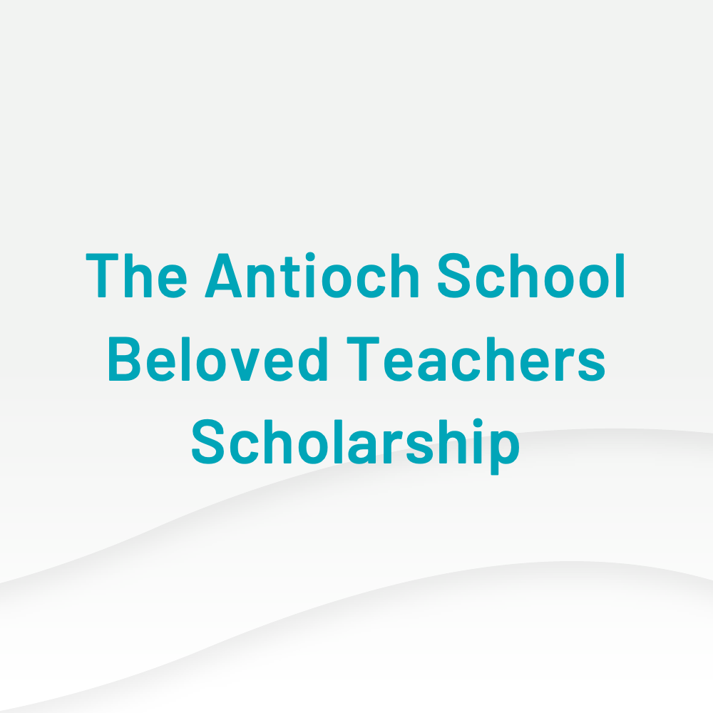 The Antioch School Beloved Teachers Scholarship